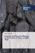 Simon Sandall - Custom and Popular Memory in the Forest of Dean, c.1550-1832