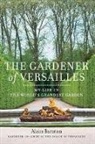 Alain Baraton, Alain Brent Murray Baraton, Christopher Brent Murray, Christopher Brent Murray - The Gardener of Versailles