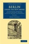 Henry Vizetelly, Vizetelly Henry - Berlin Under the New Empire: Volume 2