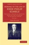 James Boaden, Boaden James - Memoirs of the Life of John Philip Kemble, Esq.: Volume 1