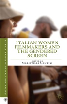 Maristella Cantini, Cantini, M Cantini, M. Cantini, Maristella Cantini - Italian Women Filmmakers and the Gendered Screen