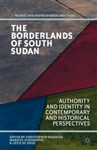 Christopher Vaughan, Christopher Schomerus Vaughan, L de Vries, Lotje de Vries, L de Vries et al, Kenneth A. Loparo... - Borderlands of South Sudan