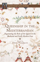 Elena Woodacre, Woodacre, E Woodacre, E. Woodacre, Elena Woodacre - Queenship in the Mediterranean