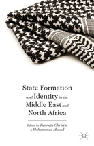 Kenneth Masad Christie, Christie, K Christie, K. Christie, Kenneth Christie, Masad... - State Formation and Identity in the Middle East and North Africa