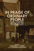 Margaret C. Secretan Jacob, Jacob, M Jacob, M. Jacob, Margaret C. Jacob, Secretan... - In Praise of Ordinary People