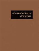 Gale, Lawrence J. Trudeau - Shakespearean Criticism: Criticism of William Shakespeare's Plays & Poetry, from the First Published Appraisals to Current Evaluations