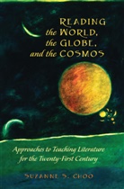 Suzanne S. Choo - Reading the World, the Globe, and the Cosmos