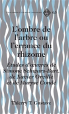 Thierry T Gustave, Thierry T. Gustave - L'ombre de l'arbre ou l'errance du rhizome