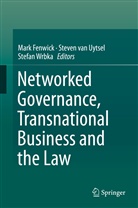 Mark Fenwick, Steven Uytsel, Steven van Uytsel, Steve Van Uytsel, Steven Van Uytsel, Stefan Wrbka - Networked Governance, Transnational Business and the Law