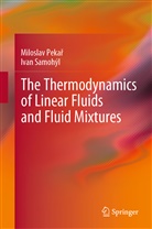 Miloslav Peka, Miloslav Peka¿, Milosla Pekar, Miloslav Pekar, Miloslav Pekař, Ivan Samohýl - The Thermodynamics of Linear Fluids and Fluid Mixtures