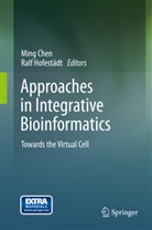 Min Chen, Ming Chen, Hofestädt, Hofestädt, Ralf Hofestädt - Approaches in Integrative Bioinformatics