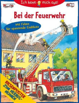 Karin Arndt, Katja Schubert - Ich kenn mich aus!: Ich kenn mich aus! - Bei der Feuerwehr mit Riesenposter zum Herausnehmen und Folienseiten