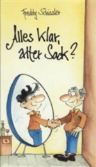 Freddy Schissler, Wolfgang Steinmeyer - Alles klar, alter Sack?