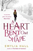 Emylia Hall - A Heart Bent Out of Shape