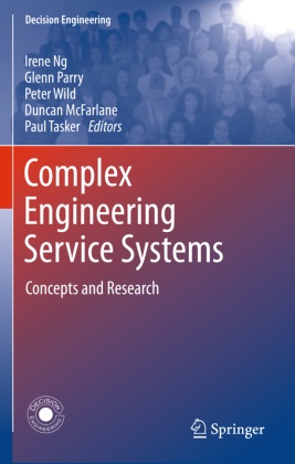 Duncan McFarlane, Irene Ng, Glen Parry, Glenn Parry, Paul Tasker, … - Complex Engineering Service Systems Concepts and Research