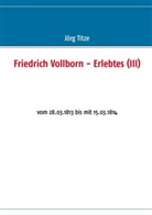 Jör Titze, Jörg Titze - Friedrich Vollborn - Erlebtes (III)