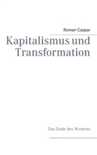 roman caspar - Kapitalismus und Transformation