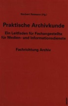 Wolfgan Bockhorst, Wolfgang Bockhorst, Hans-Jürgen Höötmann, Norber Reimann, Norbert Reimann - Praktische Archivkunde