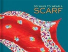 Lauren Friedman - 50 Ways to Wear a Scarf