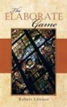 Robert Lawson - The Elaborate Game