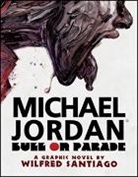 Wilfred Santiago, Santiago Wilfred, Wilfred Santiago - Michael Jordan: Bull on Parade