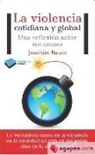 Hans-Joachim Bauer - La violencia cotidiana y global : una reflexión sobre sus causas