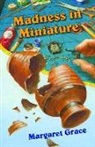 Margaret Grace - Madness in Miniature