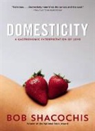 Bob Shacochis - Domesticity
