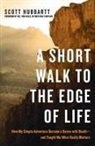 Scott Hubbartt, Hubbartt Scott - A Short Walk to the Edge of Life