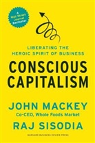 John Mackey, Mackey John, Rajendra Sisodia, Sisodia Rajendra - Conscious Capitalism