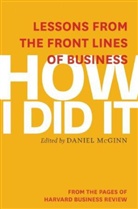 Harvard Business Review, DANIEL MCGINN, Harvard Business Review, DANIEL MCGINN, McGinn Daniel - How I Did It