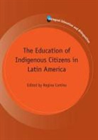 Regina Cortina, Regina Cortina - The Education of Indigenous Citizens in Latin America