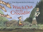 Eva Eriksson, Lisa Moroni, Eva Eriksson, Eva (Illustrator) Eriksson - Watch Out for the Crocodile