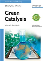 Paul T. Anastas, Robert H. Crabtree, Paul T. Anastas, Robert H. Crabtree, Rober H Crabtree, Robert H Crabtree... - Handbook of Green Chemistry - 3: Handbook of Green Chemistry - Green Catalysis