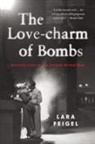 Lara Feigel - The Love-Charm of Bombs