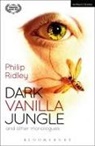 Philip Ridley, Philip (Playwright Ridley - Dark Vanilla Jungle and other monologues