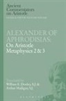 Alexander, E W Dooley, E. W. Dooley, E.W. Dooley, E.w. Madigan Dooley, Arthur E W Dooley Madigan... - Alexander of Aphrodisias: On Aristotle Metaphysics 2&3