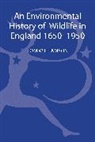 Tom Williamson - An Environmental History of Wildlife in England 1650 - 1950