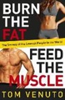 Tom Venuto - Burn the Fat, Feed the Muscle