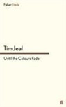 Tim Jeal - Until the Colours Fade