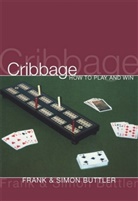 Dr Frank Buttler, Dr Frank Buttler Buttler, Dr Simon Buttler, Frank Buttler, Frank Buttler Buttler, Simon Buttler... - Cribbage: How To Play And Win