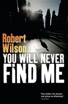 Robert Wilson - You Will Never Find Me