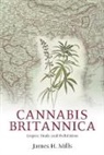 James (Esrc Research Fellow and Senior Lect Mills, James (ESRC Research Fellow and Senior Lecturer Mills, James H. Mills, Mills James - Cannabis Britannica