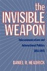 Daniel R Headrick, Daniel R. Headrick, Daniel R. (Professor of History Headrick, Headrick Daniel R. - Invisible Weapon