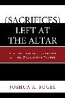 Joshua A. Fogel - Sacrifices Left At the Altar