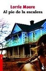Lorrie Moore - Al pie de la escalera