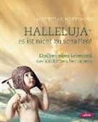 Matthias Hoffmann - HALLELUJA - es ist nicht zu schaffen!