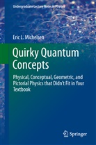 Eric L Michelsen, Eric L. Michelsen - Quirky Quantum Concepts
