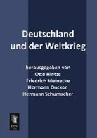 Otto Hintze, Friedric Meinecke, Friedrich Meinecke, Hermann Oncken, Hermann Oncken u a, Hermann Schumacher - Deutschland und der Weltkrieg
