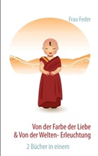Frau Feder - Von der Farbe der Liebe & von der Welten-Erleuchtung